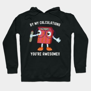 Math Geek Must-Have: Tee with Calculator and 'By My Calculations, You're Awesome' Hoodie